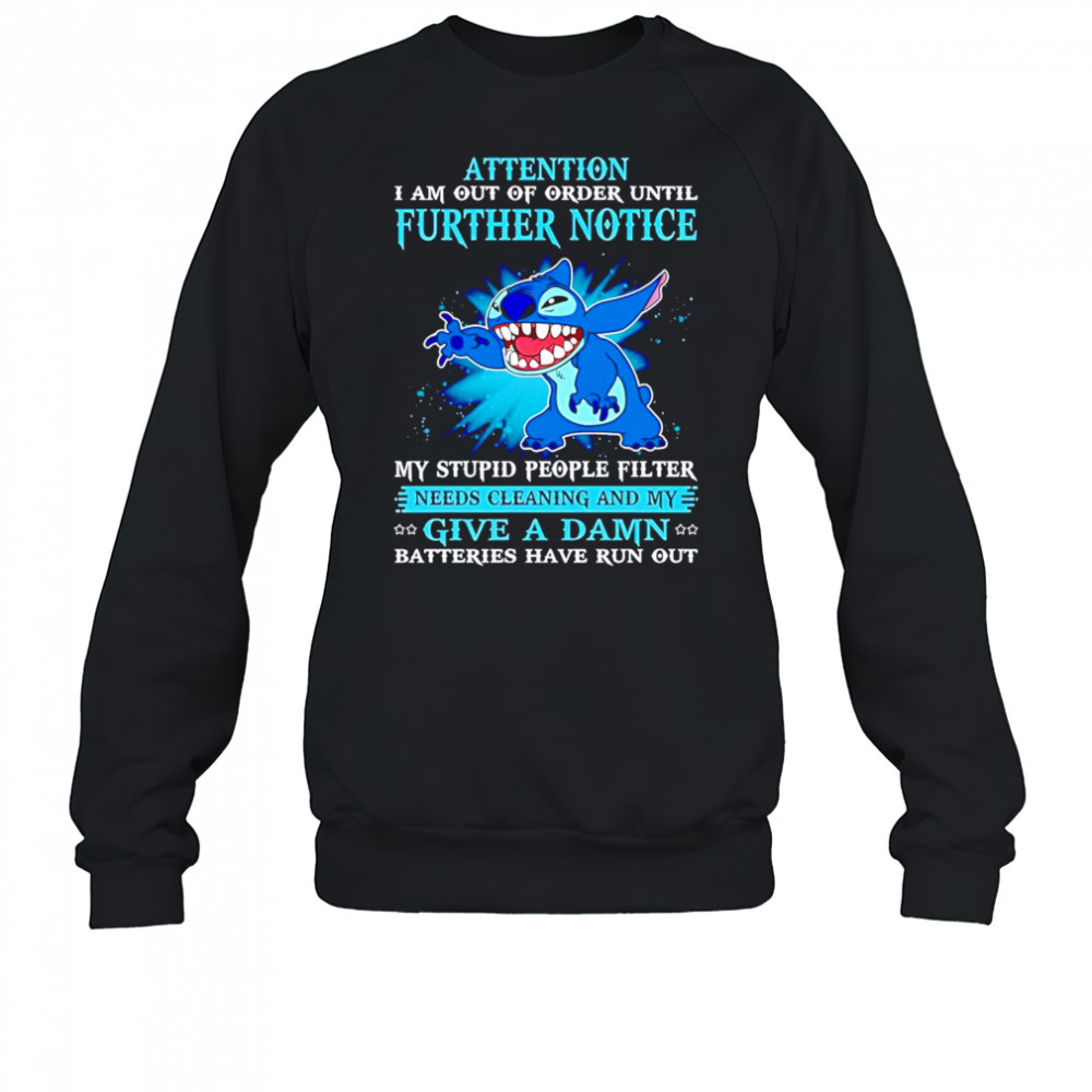 Sticks attention i am out of order until further notice my stupid people filter needs cleaning and my give a damn shirt Sweatshirt