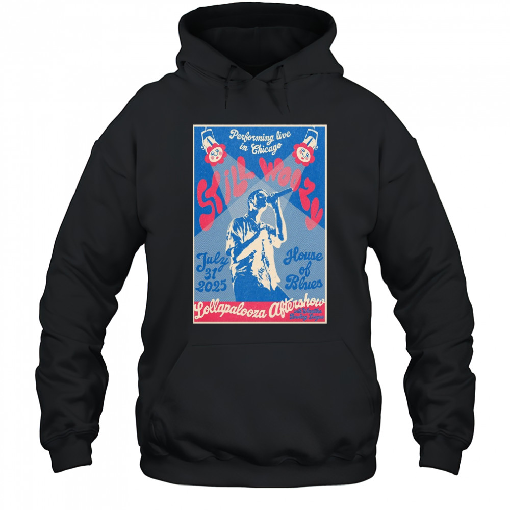 Still Woozy Lollapalooza Aftershow Chicago July 31 2025 Poster T-Shirt Hoodie