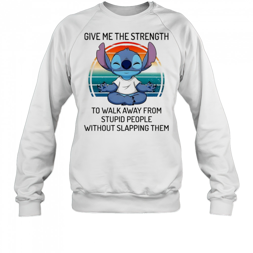 Stitch Yoga give me the strength to walk away from stupid people shirt Sweatshirt
