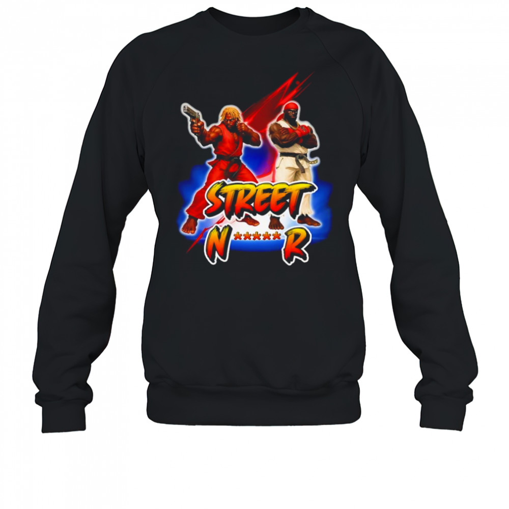 Street Nigger funny shirt Sweatshirt