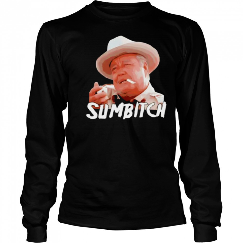 Sumbitch smoking shirt Long Sleeved