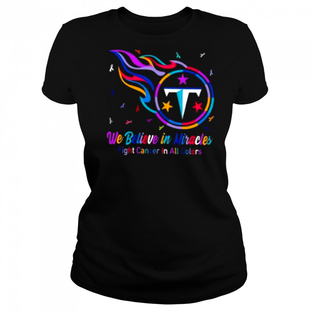 Tennessee Titans we believe in miracles fight cancer in all colors shirt Women's T-shirt