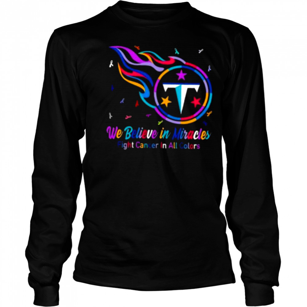 Tennessee Titans we believe in miracles fight cancer in all colors shirt Long Sleeved