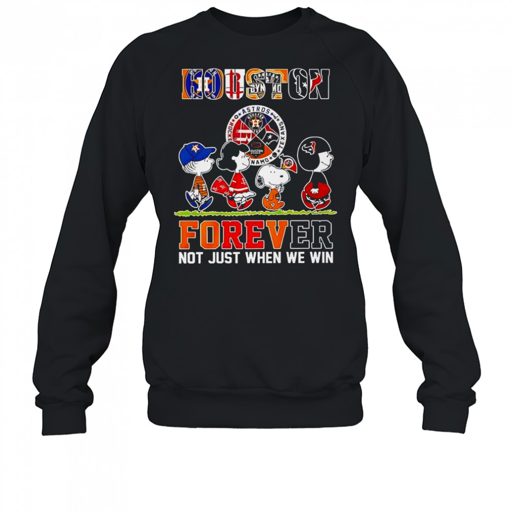 The Peanuts Houston Sports Teams Crossing Forever Not Just When We Win T-Shirt Sweatshirt