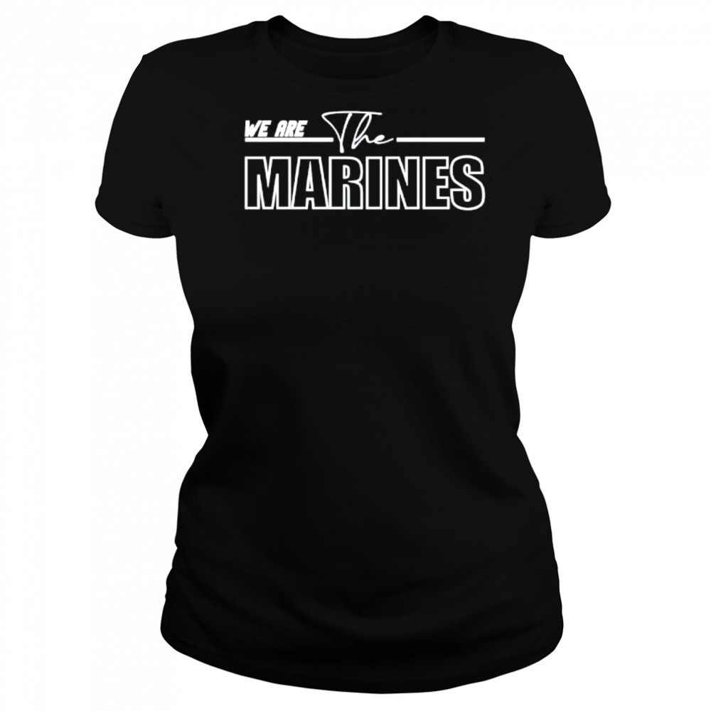 We are the Marines shirt Women's T-shirt