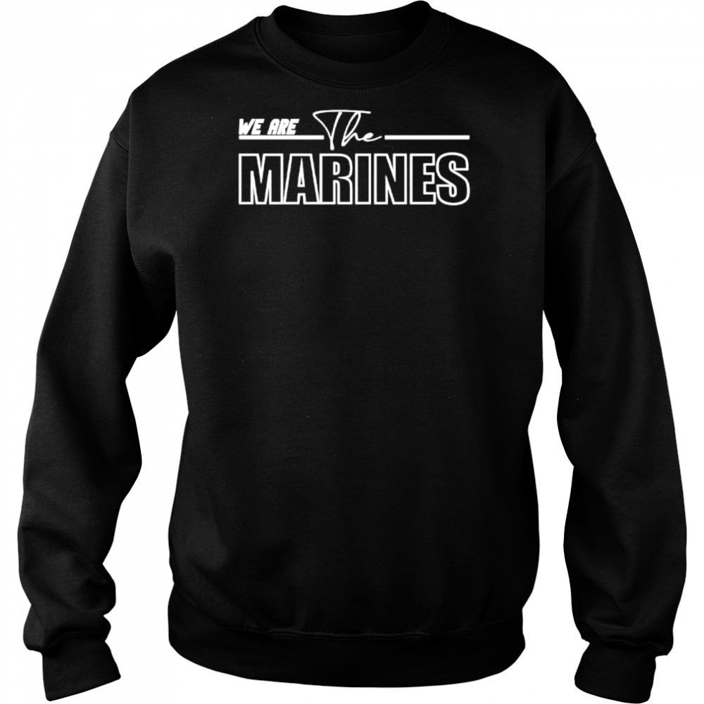 We are the Marines shirt Hoodie