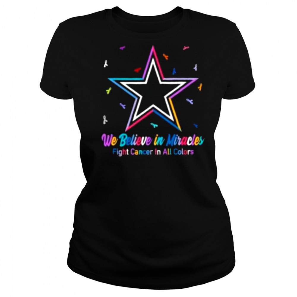 We believe in miracles fight cancer in all colors Dallas Cowboys football shirt Women's T-shirt
