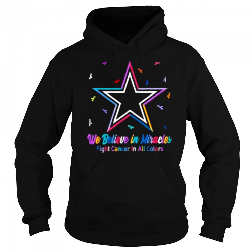 We believe in miracles fight cancer in all colors Dallas Cowboys football shirt Sweatshirt
