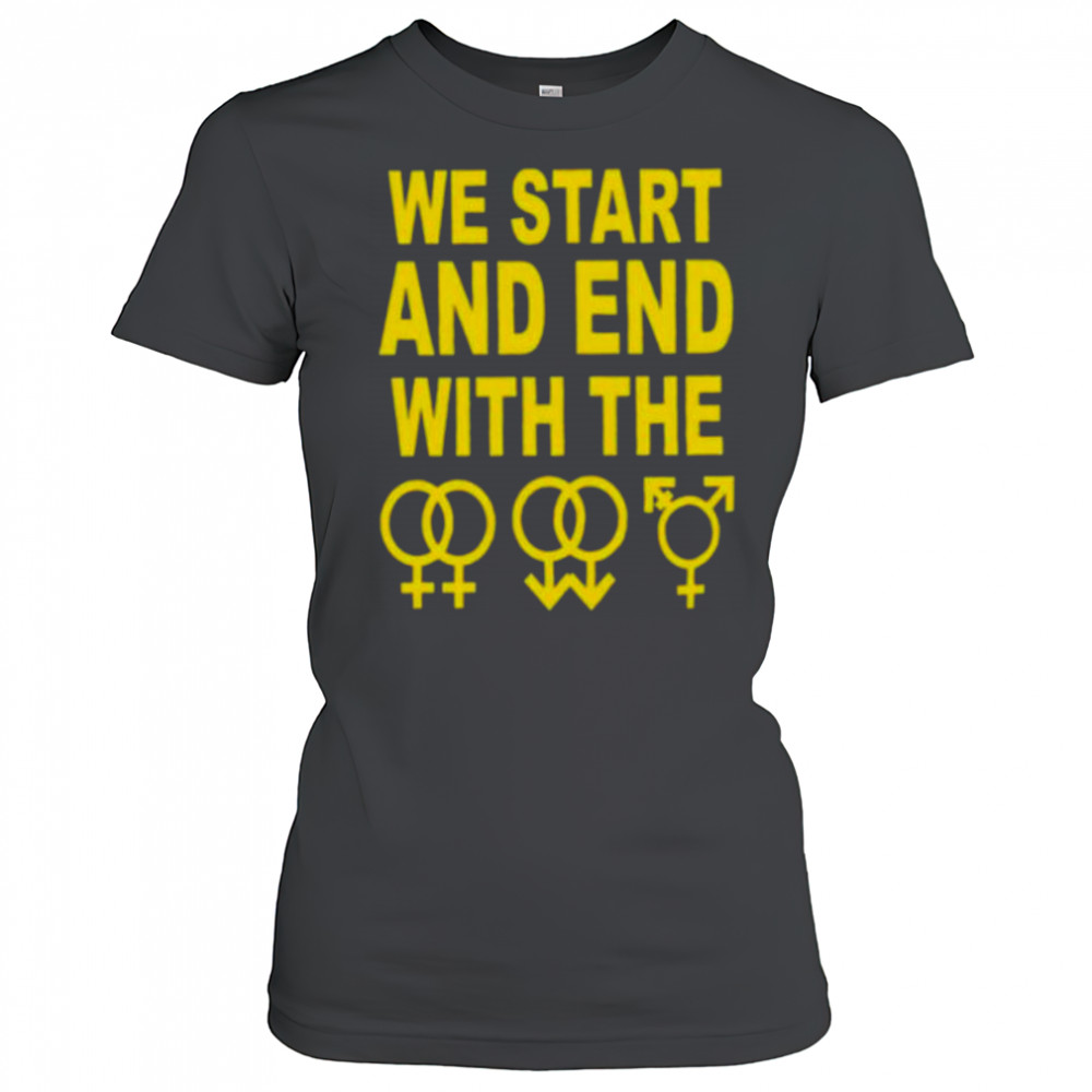 We start and end with the lgbtqia shirt Women's T-shirt