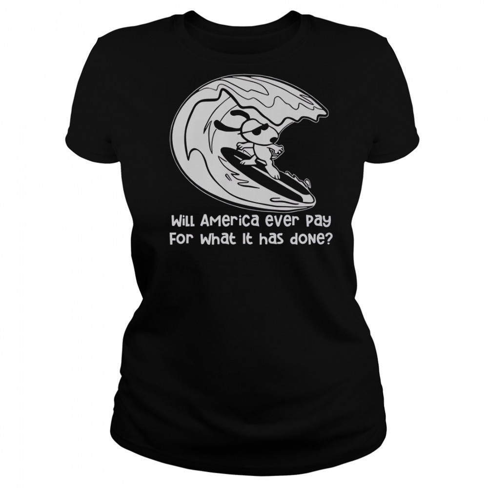 Will America Ever Pay For What It Has Done Snoopy Surfing T-Shirt Women's T-shirt