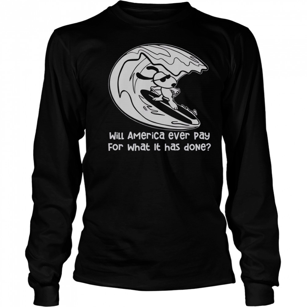 Will America Ever Pay For What It Has Done Snoopy Surfing T-Shirt Long Sleeved