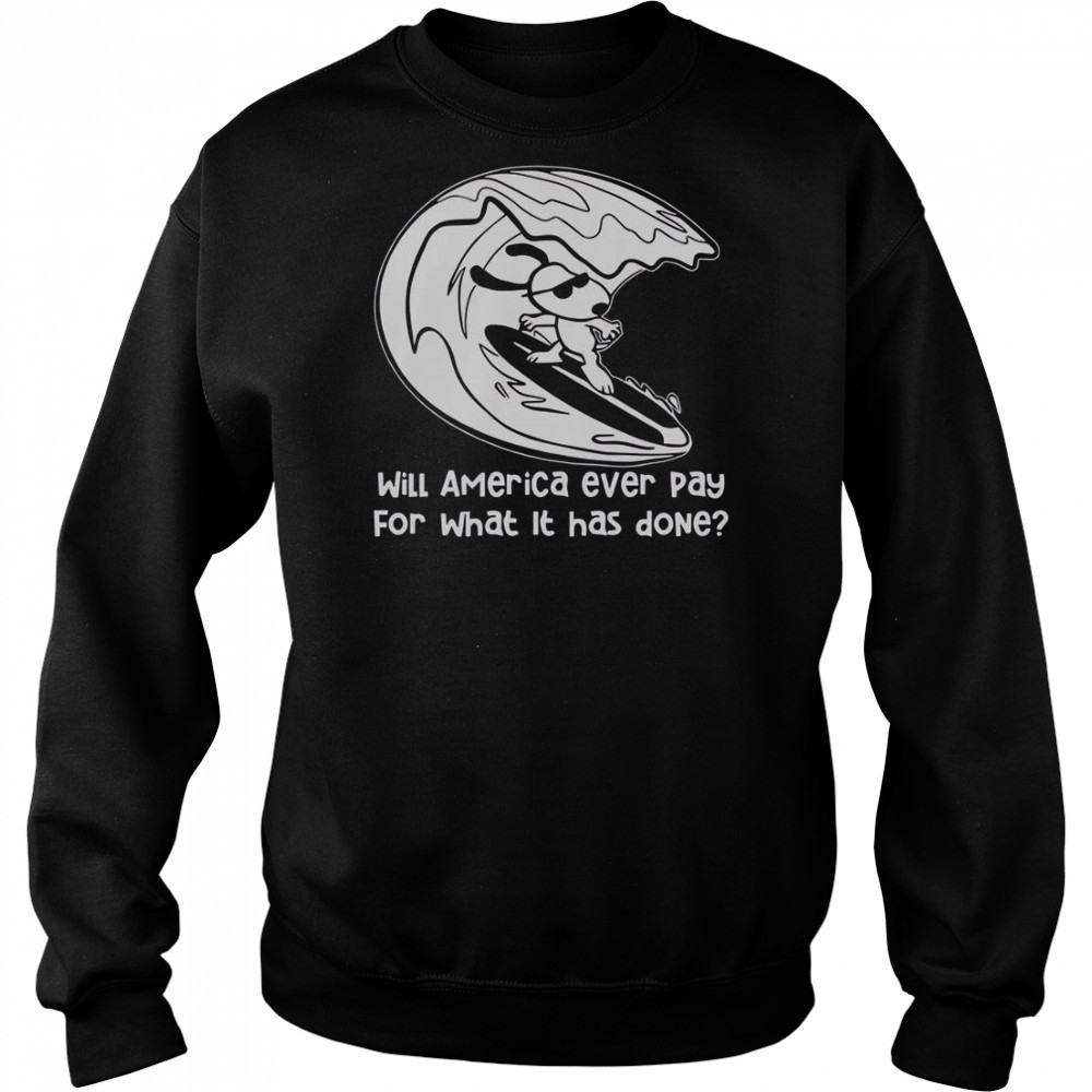 Will America Ever Pay For What It Has Done Snoopy Surfing T-Shirt Hoodie