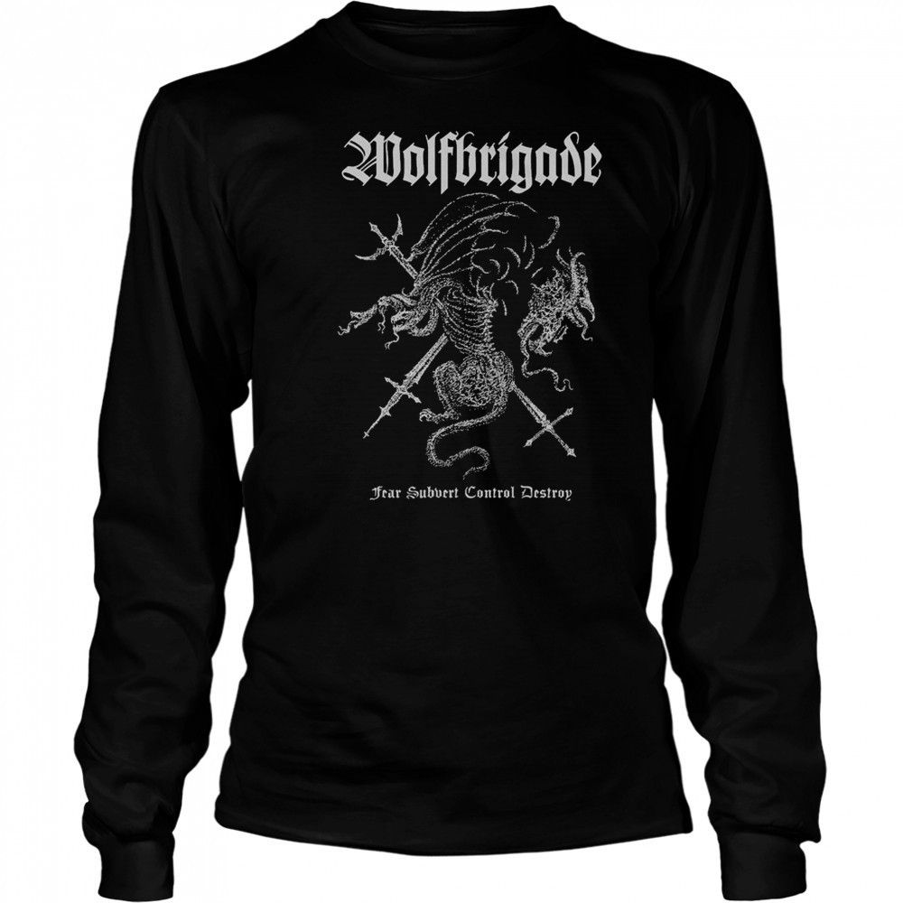 Wolfbrigade Fear Subvert Control Destroy T-shirt Long Sleeved