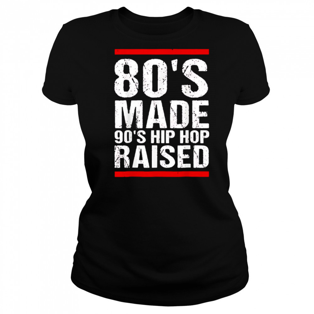 80’s Made 90’s Hip Hop Raised shirt Women's T-shirt