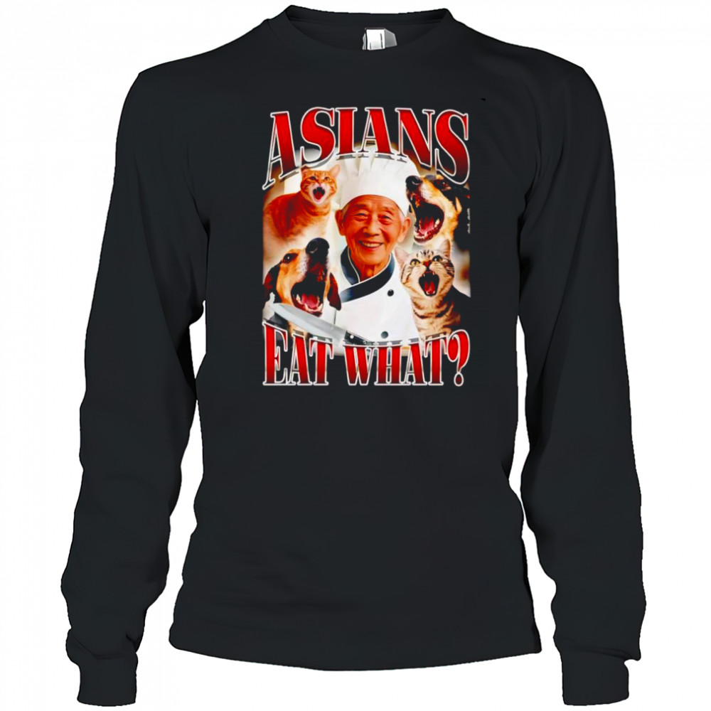 Asians eat what retro shirt Long Sleeved