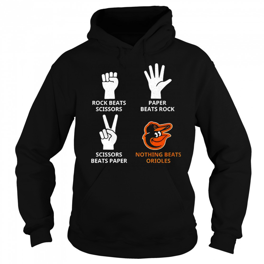 Baltimore Orioles rock beats scissors paper beats rock scissors beats paper nothing beats Orioles shirt Sweatshirt