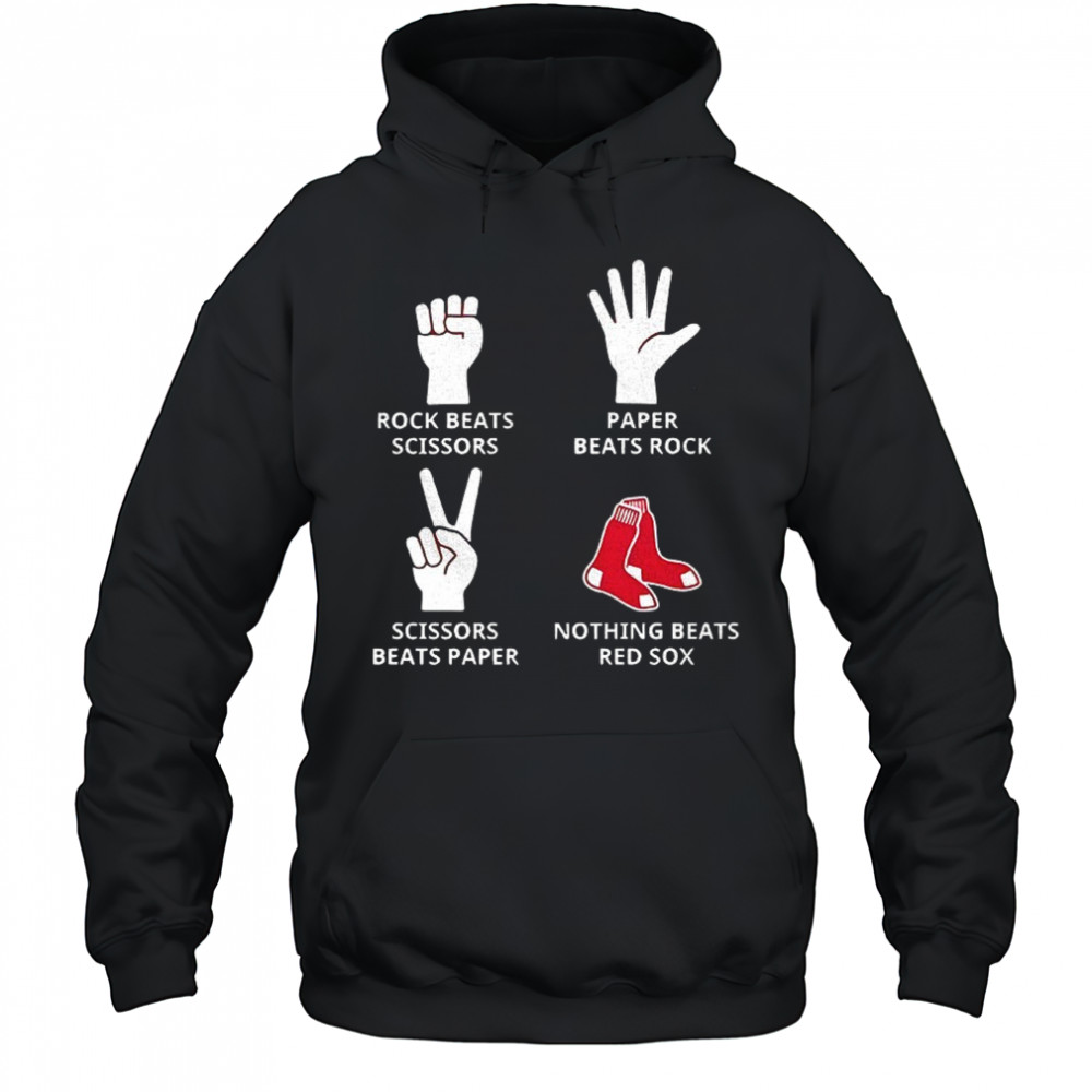 Boston Red Sox rock beats scissors paper beats rock scissors beats paper nothing beats Red Sox shirt Hoodie