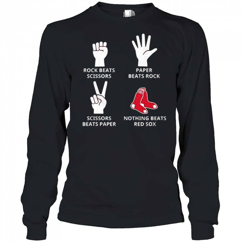 Boston Red Sox rock beats scissors paper beats rock scissors beats paper nothing beats Red Sox shirt Long Sleeved