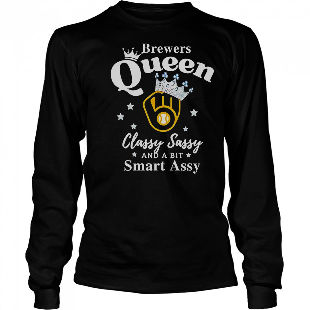 Brewers Queen Classy Sassy And A Bit Smart Assy Logo T-Shirt Long Sleeved