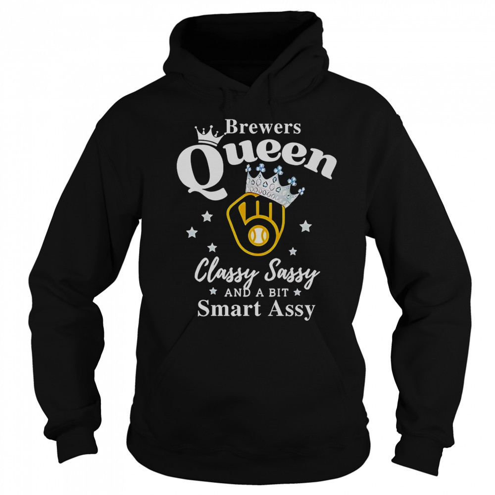 Brewers Queen Classy Sassy And A Bit Smart Assy Logo T-Shirt Sweatshirt