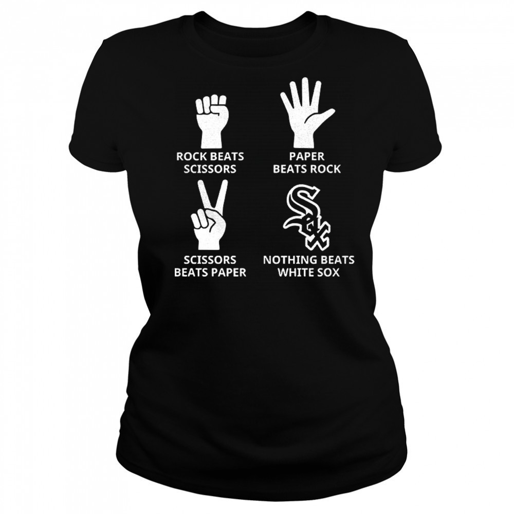 Chicago White Sox rock beats scissors paper beats rock scissors beats paper nothing beats White Sox shirt Women's T-shirt