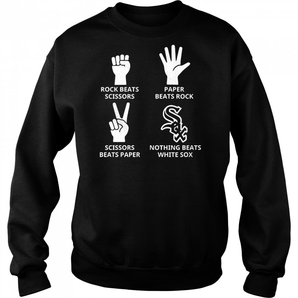 Chicago White Sox rock beats scissors paper beats rock scissors beats paper nothing beats White Sox shirt Hoodie