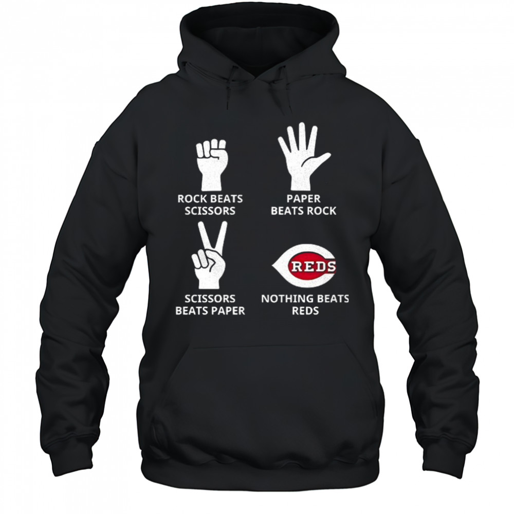 Cincinnati Reds rock beats scissors paper beats rock scissors beats paper nothing beats Reds shirt Hoodie