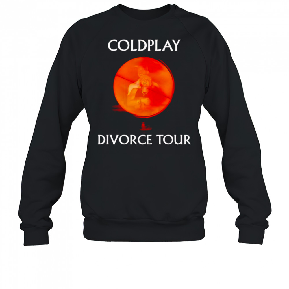Coldplay Divorce Tour shirt Sweatshirt