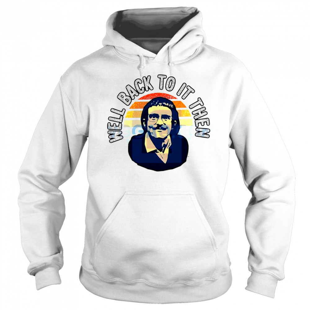 Do it Lady Chit tour well back to it then vintage shirt Sweatshirt