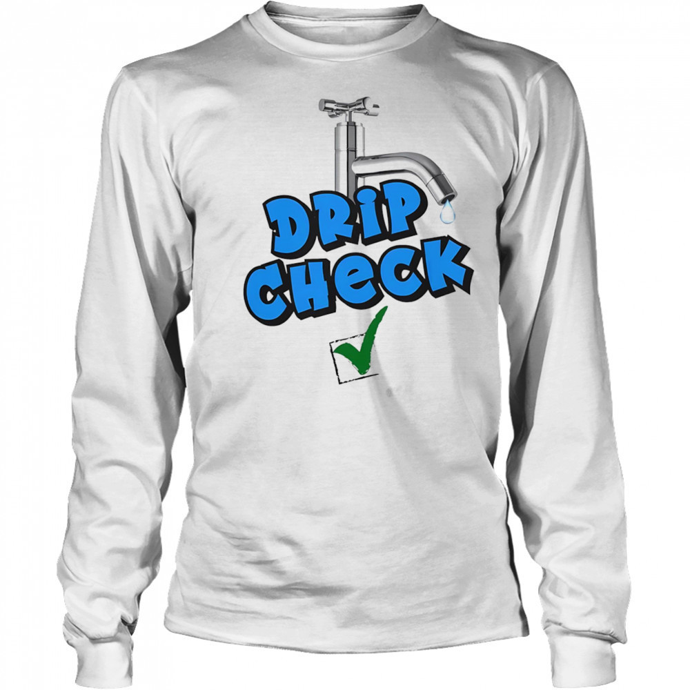 Drip check water tap shirt Long Sleeved