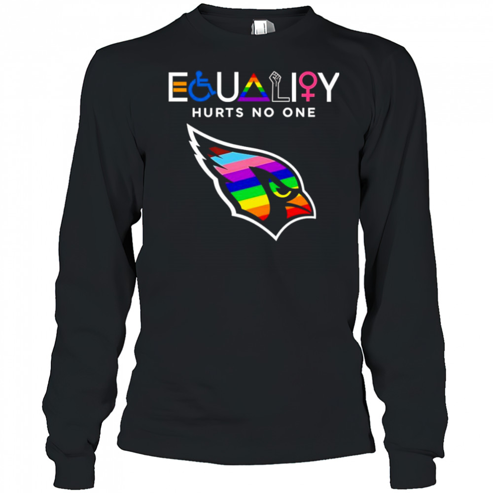 Equality hurts no one Arizona Cardinals shirt Long Sleeved