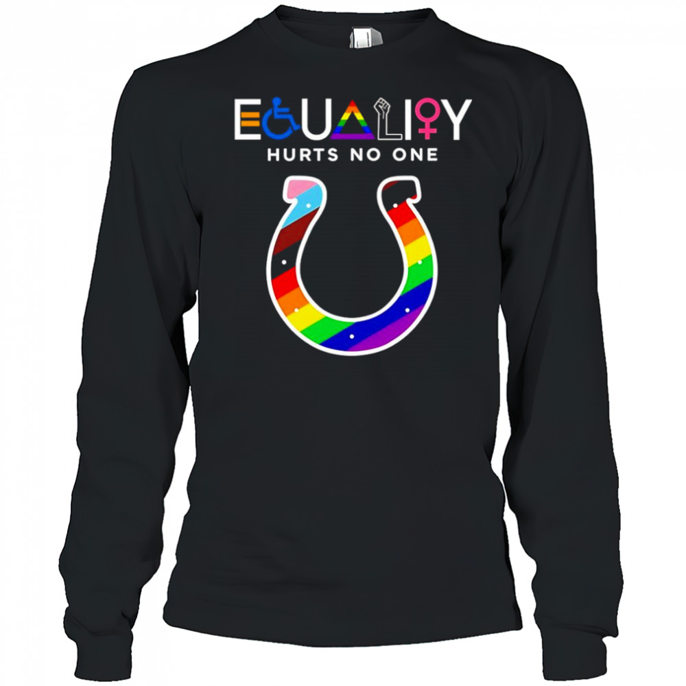 Equality hurts no one Indianapolis Colts shirt Long Sleeved