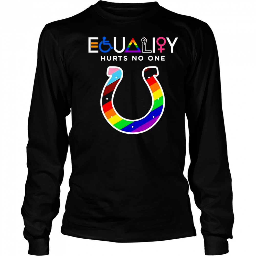 Equality hurts no one Indianapolis Colts shirt Long Sleeved