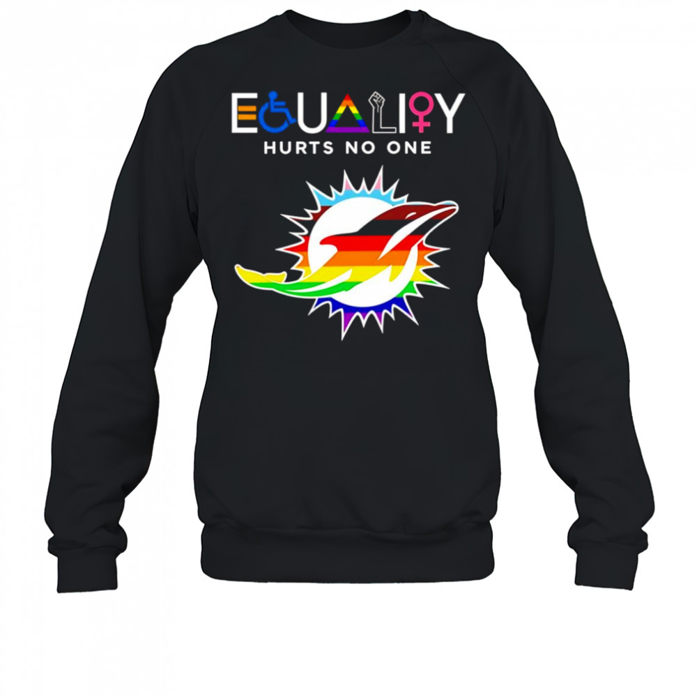 Equality hurts no one Miami Dolphins shirt Sweatshirt