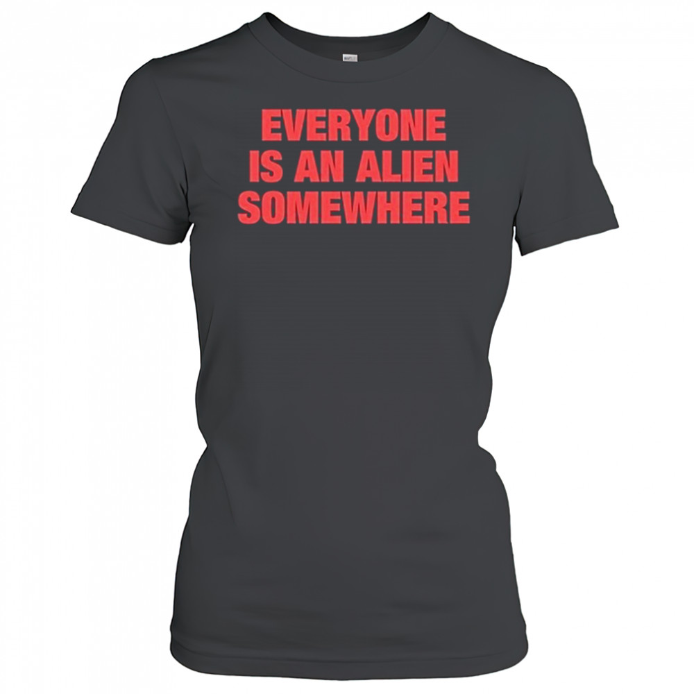 Everyone Is An Alien Somewhere T-Shirt Women's T-shirt