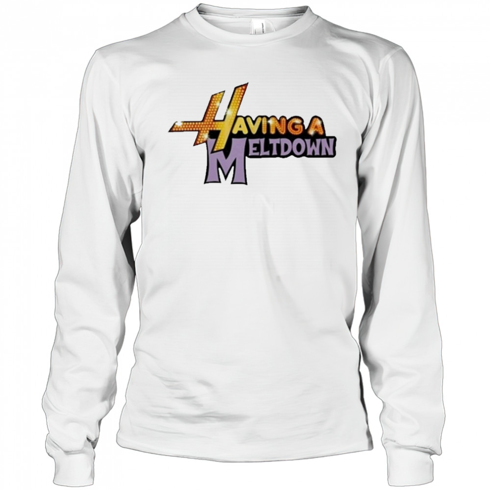 Having A Meltdown T-Shirt Long Sleeved