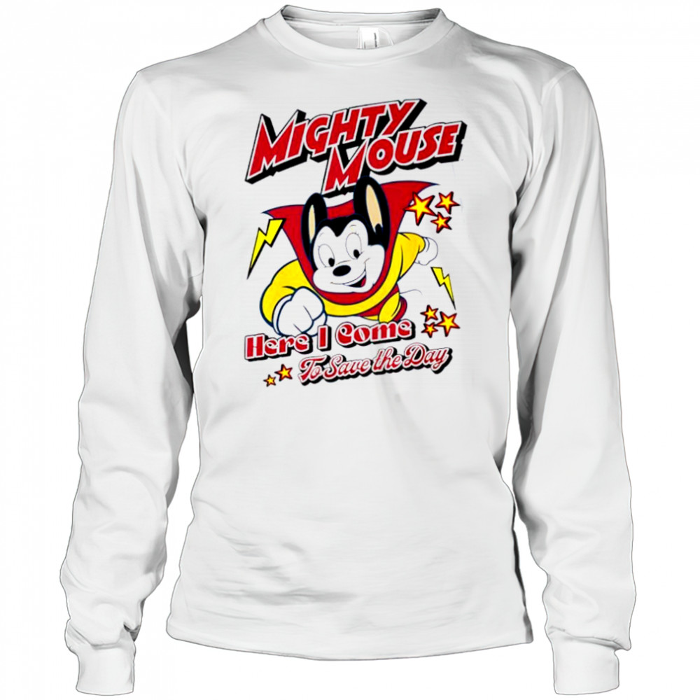 Here I Come To Save The Day Mighty Mouse shirt Long Sleeved