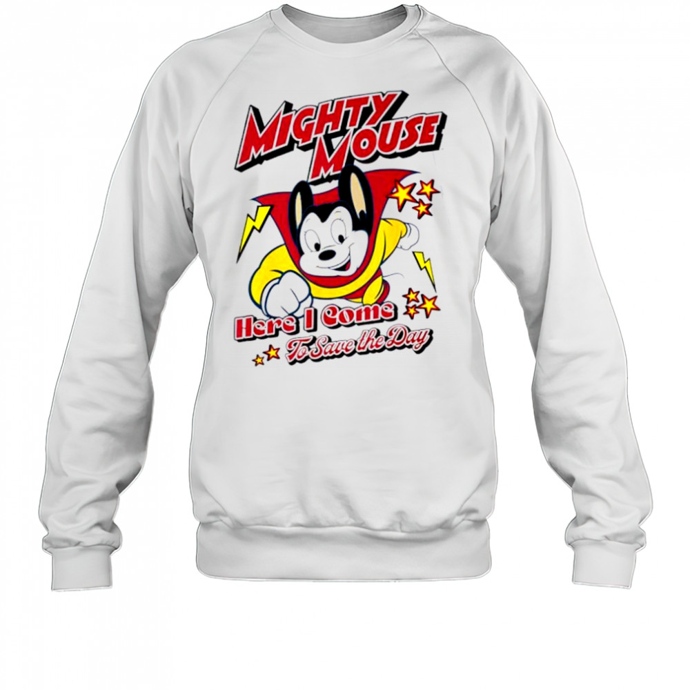 Here I Come To Save The Day Mighty Mouse shirt Sweatshirt