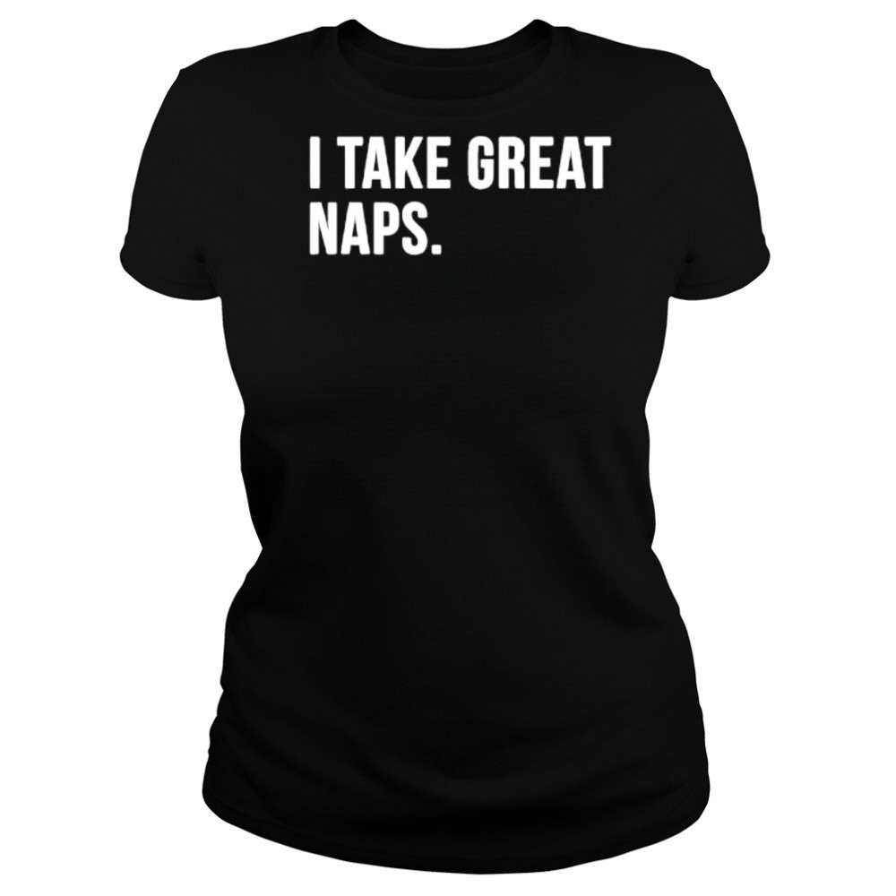 I Take Great Naps shirt Women's T-shirt