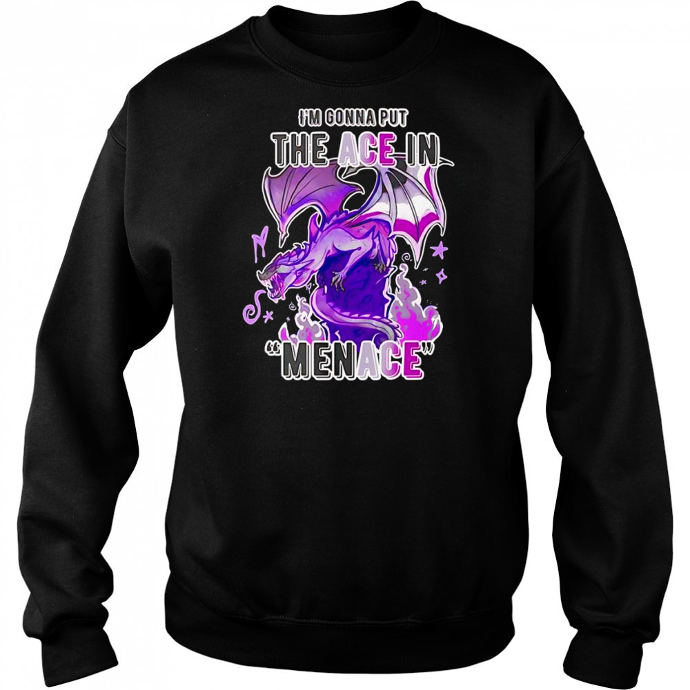 I’m gonna but the ace in Menace shirt Hoodie