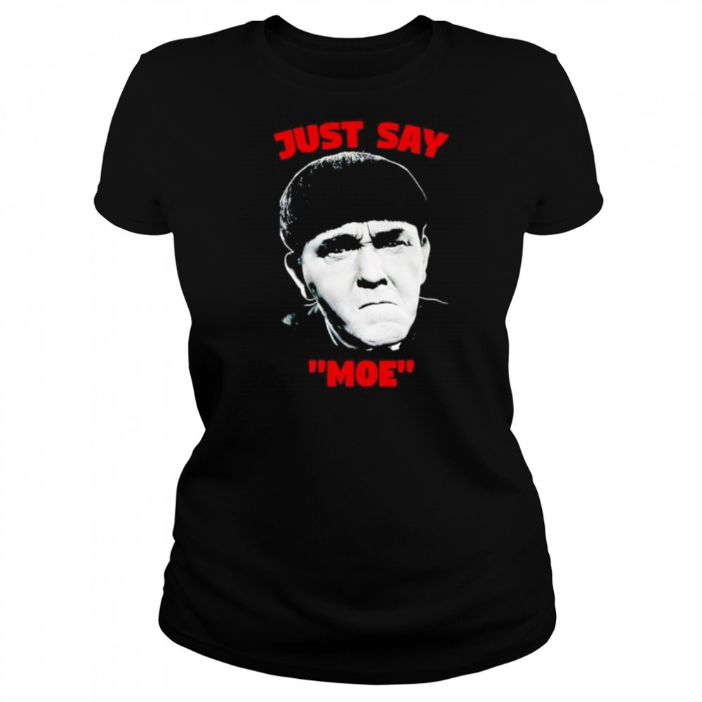 Just say Moe classic shirt Women's T-shirt