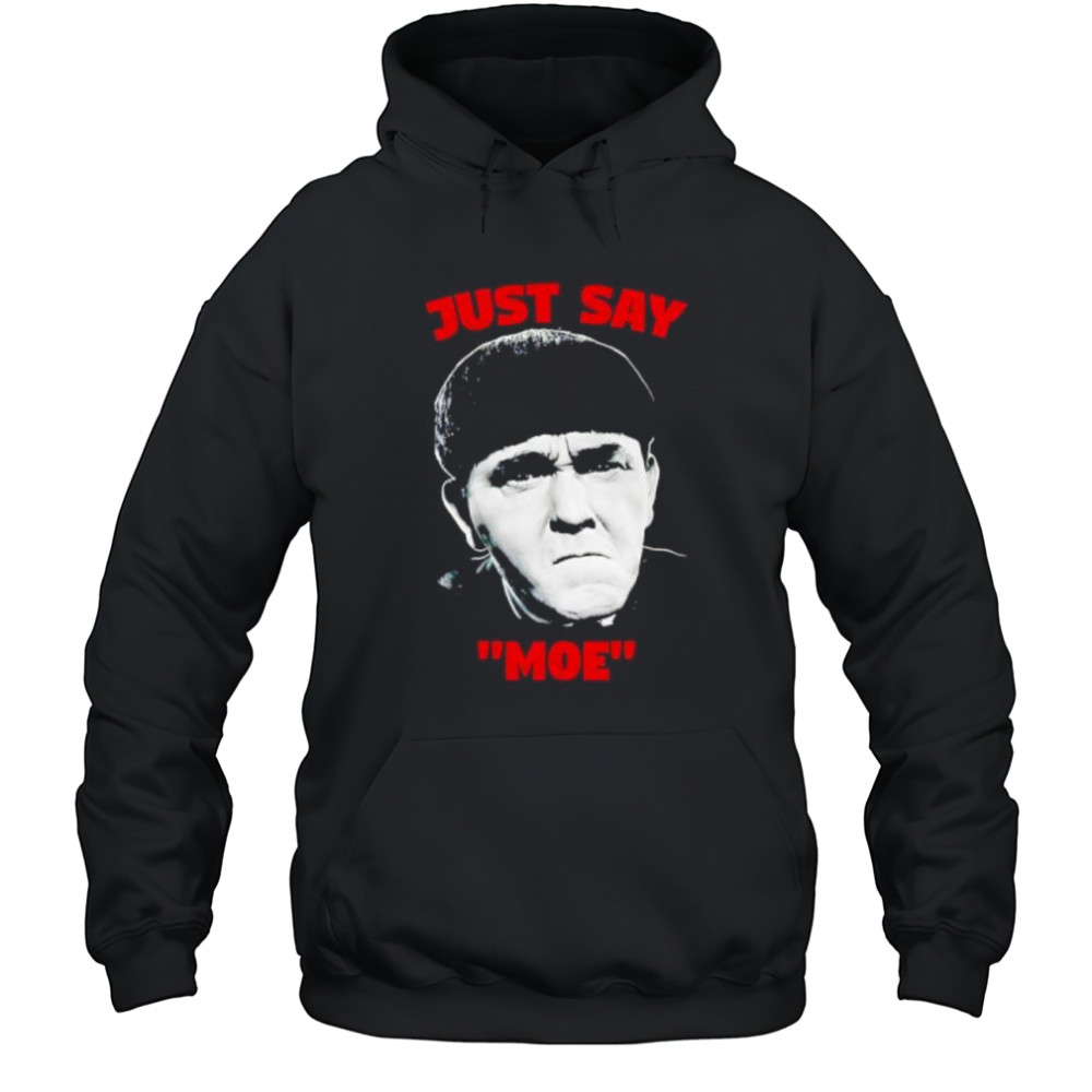 Just say Moe classic shirt Hoodie