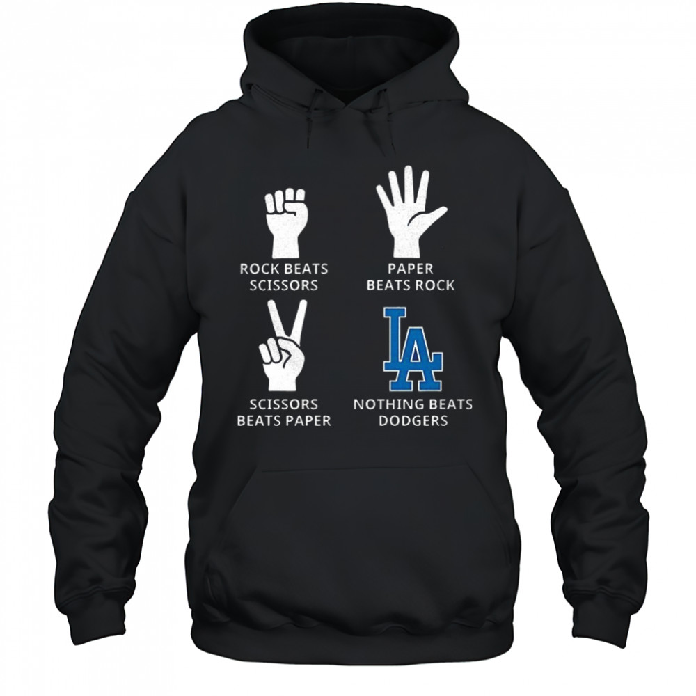 Los Angeles Dodgers rock beats scissors paper beats rock scissors beats paper nothing beats Dodgers shirt Hoodie