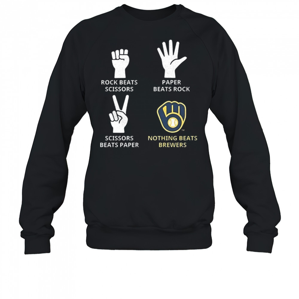 Milwaukee Brewers rock beats scissors paper beats rock scissors beats paper nothing beats Brewers shirt Sweatshirt