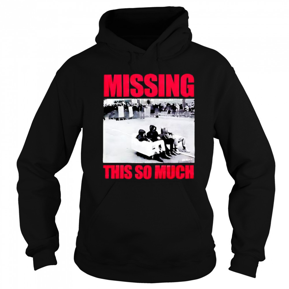 Missing This So Much picture shirt Sweatshirt
