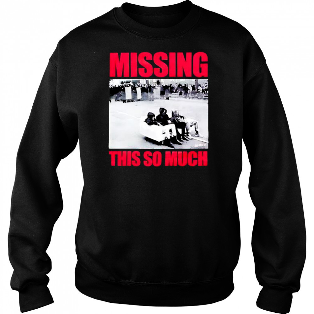 Missing This So Much picture shirt Hoodie
