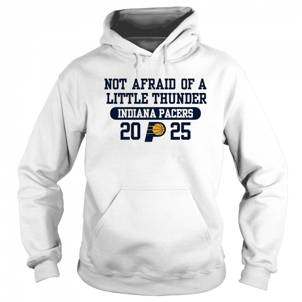 Not afraid of a little thunder Indiana Pacers 2025 shirt Sweatshirt