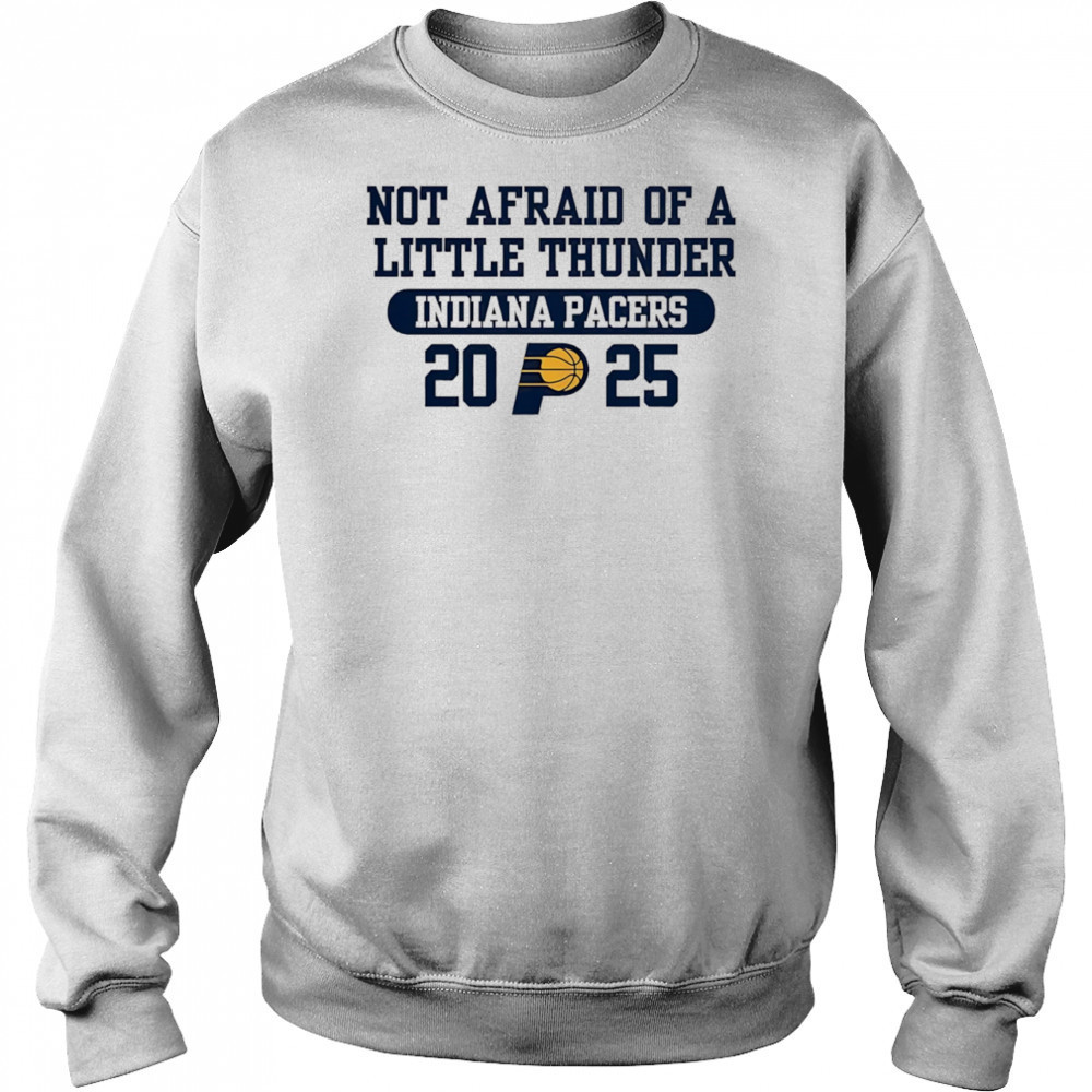 Not afraid of a little thunder Indiana Pacers 2025 shirt Hoodie