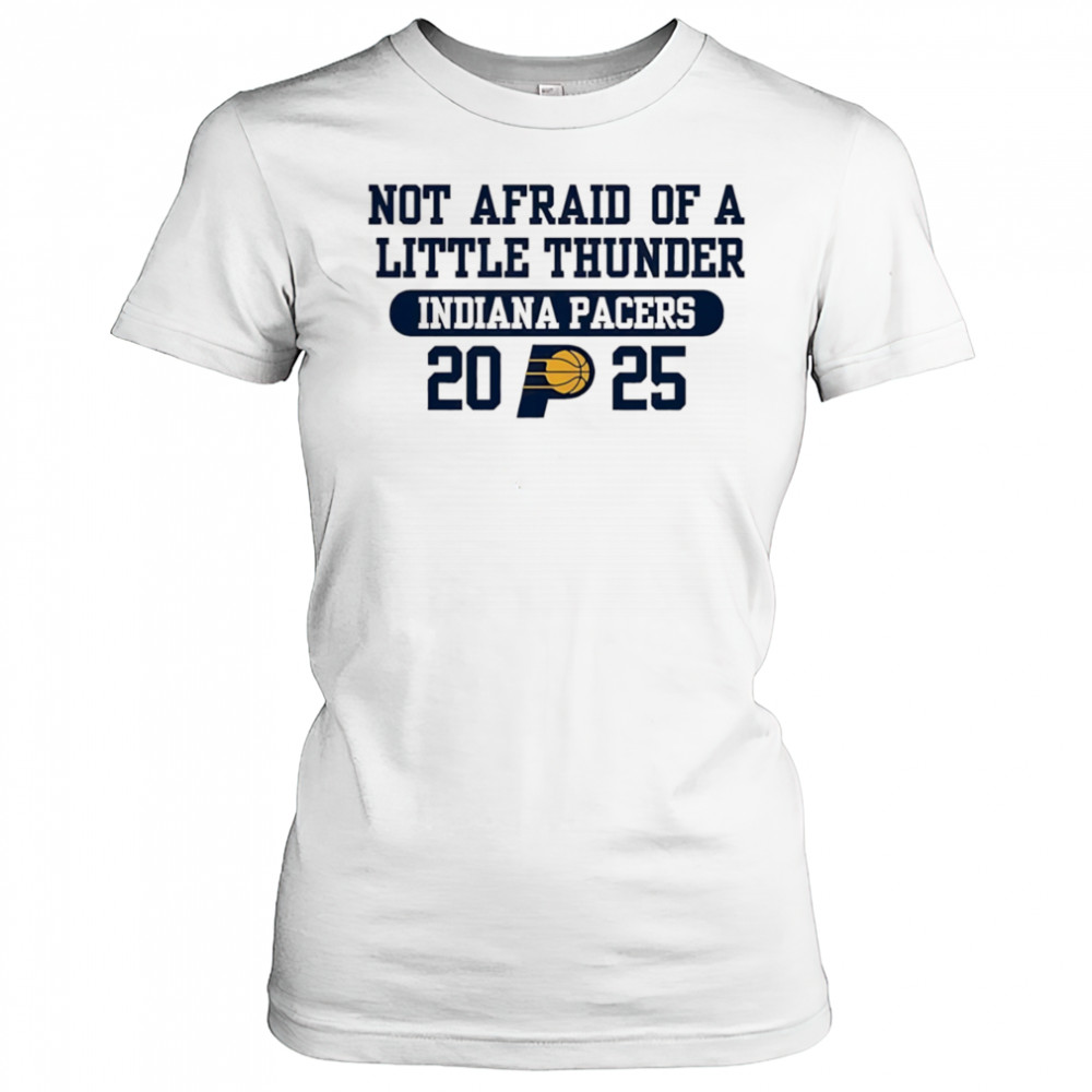 Not afraid of a little thunder Indiana Pacers 2025 shirt Women's T-shirt