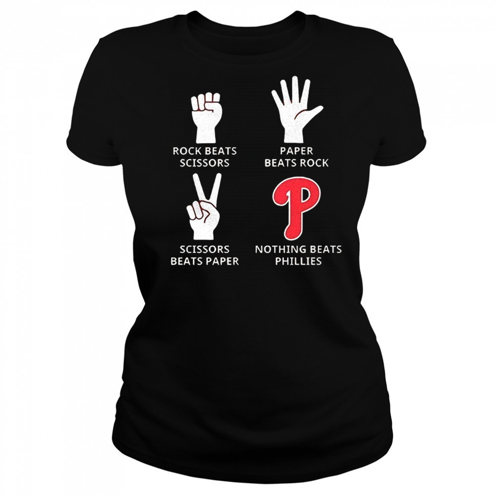 Philadelphia Phillies rock beats scissors paper beats rock scissors beats paper nothing beats Phillies shirt Women's T-shirt